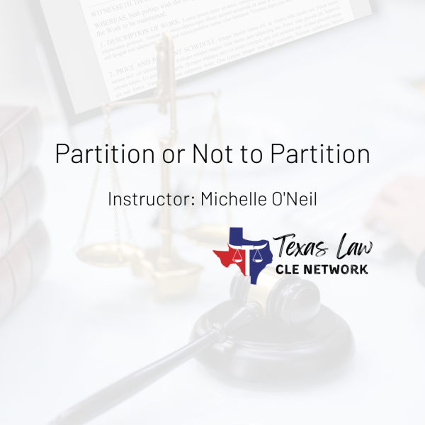 Partition or Not to Partition Texas Law CLE